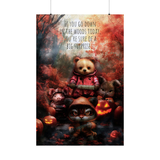 Matte Vertical Posters, Halloween Wall Art, Spooky Home Decor, If you go down in the woods today, Halloween Decoration, Haunted House